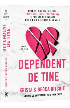Dependent de tine. Seria Addicted - Krista Ritchie, Becca Ritchie Dependent de tine. Seria Addicted - Krista Ritchie, Becca Ritchie