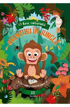 Aventuri in jungla. Lola. Maimuta descopera jungla 3D - Fiona Huisman Aventuri in jungla. Lola. Maimuta descopera jungla 3D - Fiona Huisman