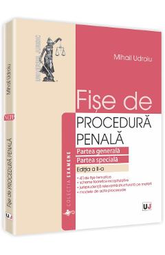 Fise De Procedura Penala. Partea Generala. Partea Speciala Ed.2 - Mihail Udroiu Fise De Procedura Penala. Partea Generala. Partea Speciala Ed.2 - Mihail Udroiu