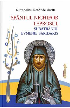 Sfantul Nichifor Leprosul si Batranul Evmenie Saridakis - Mitropolitul Neofit de Morfu Sfantul Nichifor Leprosul si Batranul Evmenie Saridakis - Mitropolitul Neofit de Morfu