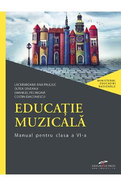Educatie muzicala - Clasa 6 - Manual - Lacramioara Ana Pauliuc, Oltea Saveanu, Emanuel Pecingina, Costin Diaconescu Educatie muzicala - Clasa 6 - Manual - Lacramioara Ana Pauliuc, Oltea Saveanu, Emanuel Pecingina, Costin Diaconescu