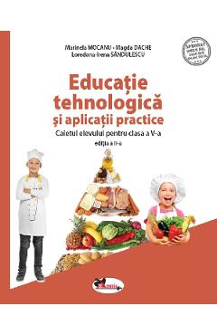 Educatie tehnologica si aplicatii practice - Clasa 5 - Caiet - Marinela Mocanu , Loredana-Irena Sandulescu , Magda Dache Educatie tehnologica si aplicatii practice - Clasa 5 - Caiet - Marinela Mocanu , Loredana-Irena Sandulescu , Magda Dache
