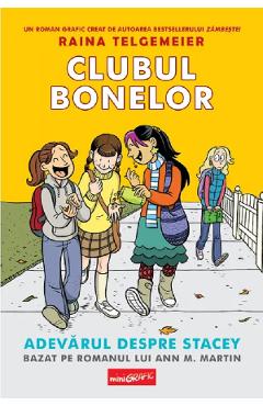 Clubul bonelor Vol.2: Adevarul despre Stacey - Raina Telgemeier Clubul bonelor Vol.2: Adevarul despre Stacey - Raina Telgemeier