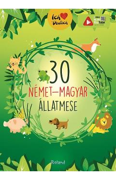 30 nemet-magyar allatmese. Volum de povesti bilingv german-maghiar 30 nemet-magyar allatmese. Volum de povesti bilingv german-maghiar