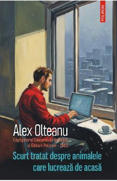 Scurt tratat despre animalele care lucreaza de acasa - Alex Olteanu Scurt tratat despre animalele care lucreaza de acasa - Alex Olteanu