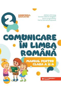 Comunicare in limba romana - Clasa 2 - Manual - Adriana Briceag, Ionela Catalina Bogdan, Maria Ionela Milos, Maria Cornelia Postoaca Comunicare in limba romana - Clasa 2 - Manual - Adriana Briceag, Ionela Catalina Bogdan, Maria Ionela Milos, Maria Cornelia Postoaca