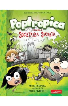 Poptropica. Vol.3: Societatea secreta - Mitch Krpata, Kory Merritt Poptropica. Vol.3: Societatea secreta - Mitch Krpata, Kory Merritt