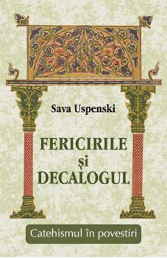 Fericirile si Decalogul. Catehismul in povestiri - Sava Uspenski Fericirile si Decalogul. Catehismul in povestiri - Sava Uspenski