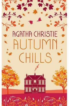 Autumn Chills: Tales of Intrigue from the Queen of Crime - Agatha Christie Autumn Chills: Tales of Intrigue from the Queen of Crime - Agatha Christie