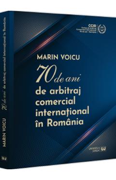 70 de ani de arbitraj comercial international in Romania - Marin Voicu 70 de ani de arbitraj comercial international in Romania - Marin Voicu