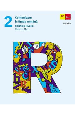 Comunicare in limba romana - Clasa 2 - Caietul elevului - Sofia Dobra Comunicare in limba romana - Clasa 2 - Caietul elevului - Sofia Dobra