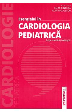 Esentialul in cardiologia pediatrica - Eliza Cinteza, Alin Nicolescu Esentialul in cardiologia pediatrica - Eliza Cinteza, Alin Nicolescu