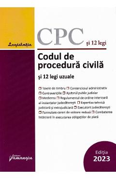 Codul de procedura civila si 12 legi uzuale Act. 1 Septembrie 2023 Codul de procedura civila si 12 legi uzuale Act. 1 Septembrie 2023