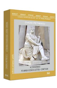 Actori veridici pe marea scena a justitiei. Confesiuni - Ovidiu Petrescu Actori veridici pe marea scena a justitiei. Confesiuni - Ovidiu Petrescu