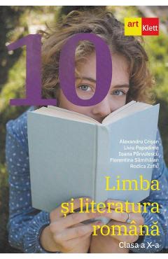 Limba si literatura romana - Clasa 10 - Alexandru Crisan, Liviu Papadima, Ioana Parvulescu, Florentina Samihaian, Rodica Zafiu Limba si literatura romana - Clasa 10 - Alexandru Crisan, Liviu Papadima, Ioana Parvulescu, Florentina Samihaian, Rodica Zafiu