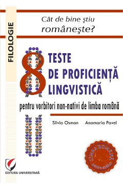 Cat de bine stiu romaneste? 8 teste de proficienta lingvistica - Silvia Osman, Anamaria Pavel Cat de bine stiu romaneste? 8 teste de proficienta lingvistica - Silvia Osman, Anamaria Pavel