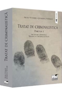 Tratat de criminalistica Partea 1: Notiuni generale. Tehnica criminalistica - Rusu Vitalie, Jitariuc Vitalie Tratat de criminalistica Partea 1: Notiuni generale. Tehnica criminalistica - Rusu Vitalie, Jitariuc Vitalie