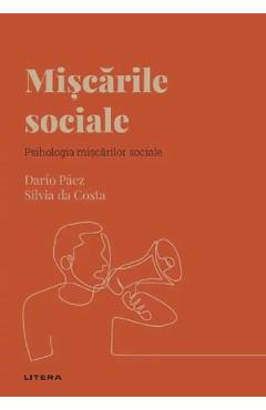 Descopera Psihologia. Miscarile sociale. Psihologia miscarilor sociale - Dario Paez, Silvia da Costa Descopera Psihologia. Miscarile sociale. Psihologia miscarilor sociale - Dario Paez, Silvia da Costa
