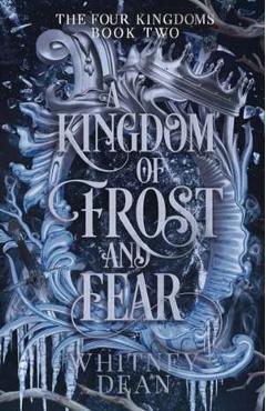 A Kingdom of Frost and Fear. The Four Kingdoms #2 - Whitney Dean A Kingdom of Frost and Fear. The Four Kingdoms #2 - Whitney Dean