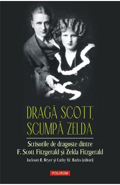 eBook Draga Scott, scumpa Zelda. Scrisorile de dragoste dintre F. Scott Fitzgerald si Zelda Fitzgerald - Zelda Fitzgerald F. Scott Fitzgerald eBook Draga Scott, scumpa Zelda. Scrisorile de dragoste dintre F. Scott Fitzgerald si Zelda Fitzgerald - Zelda Fitzgerald F. Scott Fitzgerald