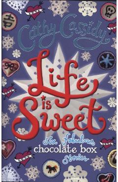Life is Sweet: A Chocolate Box Short Story Collection - Cathy Cassidy Life is Sweet: A Chocolate Box Short Story Collection - Cathy Cassidy