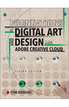 Foundations of Digital Art and Design with Adobe Creative Cl - Xtine Burrough Foundations of Digital Art and Design with Adobe Creative Cl - Xtine Burrough