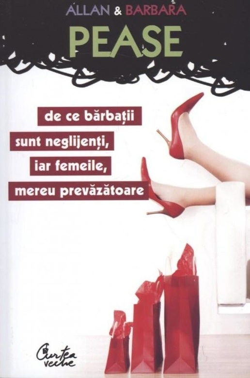 De ce barbatii sunt neglijenti, iar femeile, mereu prevazatoare | Allan & Barbara Pease De ce barbatii sunt neglijenti, iar femeile, mereu prevazatoare | Allan & Barbara Pease