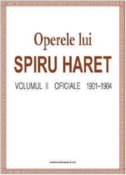 Operele lui Spiru Haret Vol. II - Oficiale 1901-1904 | Spiru Haret