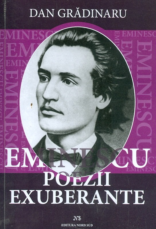 Eminescu, poezii exuberante | Dan Gradinaru