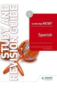 Cambridge IGCSE (TM) Spanish Study and Revision Guide - Jos� Antonio Cambridge IGCSE (TM) Spanish Study and Revision Guide - Jos� Antonio