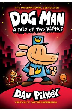 Dog Man: A Tale of Two Kitties: From the Creator of Captain Underpants (Dog Man #3), 3 - Dav Pilkey Dog Man: A Tale of Two Kitties: From the Creator of Captain Underpants (Dog Man #3), 3 - Dav Pilkey