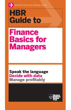 HBR Guide to Finance Basics for Managers (HBR Guide Series) - Harvard Business Review HBR Guide to Finance Basics for Managers (HBR Guide Series) - Harvard Business Review