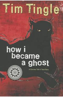 How I Became a Ghost: A Choctaw Trail of Tears Story - Tim Tingle How I Became a Ghost: A Choctaw Trail of Tears Story - Tim Tingle
