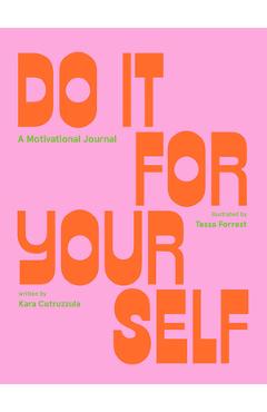 Do It for Yourself (Guided Journal): A Motivational Journal - Tessa Forrest Do It for Yourself (Guided Journal): A Motivational Journal - Tessa Forrest