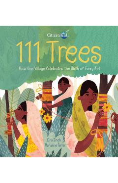 111 Trees: How One Village Celebrates the Birth of Every Girl - Rina Singh 111 Trees: How One Village Celebrates the Birth of Every Girl - Rina Singh