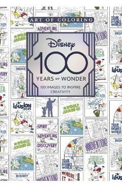 Art of Coloring: Disney 100 Years of Wonder: 100 Images to Inspire Creativity - Staff Of The Walt Disney Archives Art of Coloring: Disney 100 Years of Wonder: 100 Images to Inspire Creativity - Staff Of The Walt Disney Archives