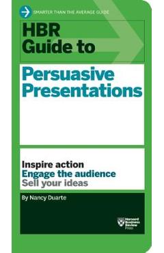 HBR Guide to Persuasive Presentations (HBR Guide Series) - Nancy Duarte HBR Guide to Persuasive Presentations (HBR Guide Series) - Nancy Duarte