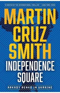 Independence Square: Arkady Renko in Ukraine - Martin Cruz Smith Independence Square: Arkady Renko in Ukraine - Martin Cruz Smith