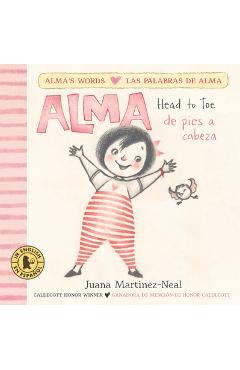Alma, Head to Toe /Alma, de Pies a Cabeza - Juana Martinez-neal Alma, Head to Toe /Alma, de Pies a Cabeza - Juana Martinez-neal