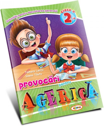Provocari pentru Agerica. Clasa a II-a | Tamara Lenta, Inesa Tautu Provocari pentru Agerica. Clasa a II-a | Tamara Lenta, Inesa Tautu