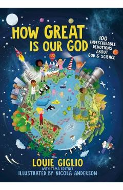 How Great Is Our God: 100 Indescribable Devotions about God and Science - Louie Giglio How Great Is Our God: 100 Indescribable Devotions about God and Science - Louie Giglio