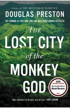 The Lost City of the Monkey God: A True Story - Douglas Preston The Lost City of the Monkey God: A True Story - Douglas Preston