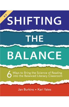 Shifting the Balance: 6 Ways to Bring the Science of Reading Into the Balanced Literacy Classroom - Jan Burkins Shifting the Balance: 6 Ways to Bring the Science of Reading Into the Balanced Literacy Classroom - Jan Burkins