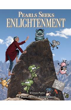 Pearls Seeks Enlightenment: A Pearls Before Swine Treasury - Stephan Pastis Pearls Seeks Enlightenment: A Pearls Before Swine Treasury - Stephan Pastis
