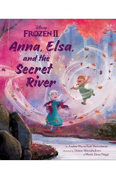 Frozen 2: Anna, Elsa, and the Secret River - Andria Warmflash Rosenbaum Frozen 2: Anna, Elsa, and the Secret River - Andria Warmflash Rosenbaum