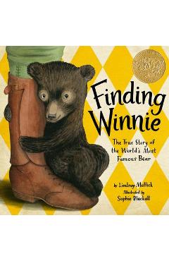 Finding Winnie: The True Story of the World's Most Famous Bear - Lindsay Mattick Finding Winnie: The True Story of the World's Most Famous Bear - Lindsay Mattick
