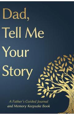 Fathers Day Gifts: Dad, Tell Me Your Story: A Father's Guided Journal and Memory Keepsake Book - Victor Press Fathers Day Gifts: Dad, Tell Me Your Story: A Father's Guided Journal and Memory Keepsake Book - Victor Press