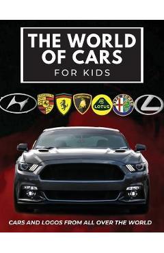 The world of cars for kids: Colorful book for children, car brands logos with nice pictures of cars from around the world, learning car brands fro - Conrad K. Butler The world of cars for kids: Colorful book for children, car brands logos with nice pictures of cars from around the world, learning car brands fro - Conrad K. Butler