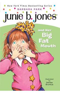 Junie B. Jones #3: Junie B. Jones and Her Big Fat Mouth - Barbara Park Junie B. Jones #3: Junie B. Jones and Her Big Fat Mouth - Barbara Park