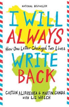 I Will Always Write Back: How One Letter Changed Two Lives - Martin Ganda I Will Always Write Back: How One Letter Changed Two Lives - Martin Ganda